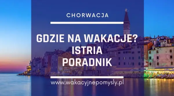 Jaki klimat w Chorwacji? Przewodnik: Kiedy i gdzie jechać na wakacje?